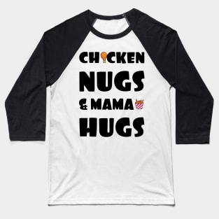 Chicken Nugs & Mama Hugs Baseball T-Shirt